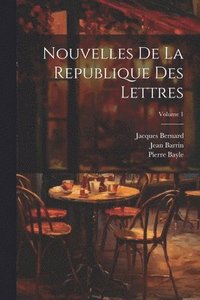 bokomslag Nouvelles De La Republique Des Lettres; Volume 1