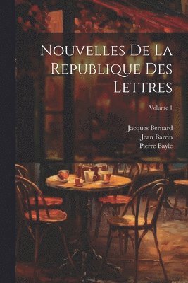 bokomslag Nouvelles De La Republique Des Lettres; Volume 1