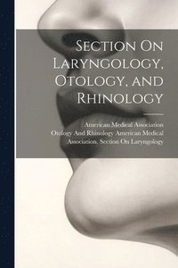bokomslag Section On Laryngology, Otology, and Rhinology