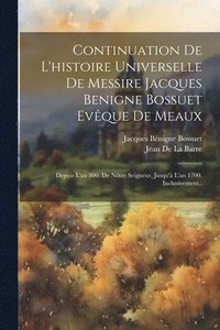 bokomslag Continuation De L'histoire Universelle De Messire Jacques Benigne Bossuet Evque De Meaux