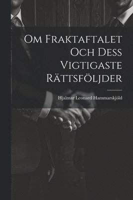bokomslag Om Fraktaftalet Och Dess Vigtigaste Rättsföljder