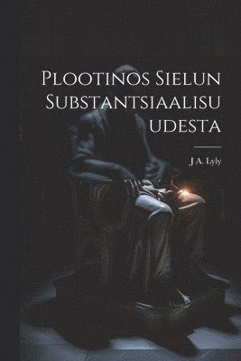 bokomslag Plootinos Sielun Substantsiaalisuudesta