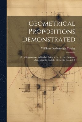 bokomslag Geometrical Propositions Demonstrated