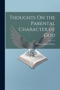 bokomslag Thoughts On the Parental Character of God