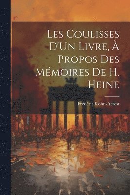 Les Coulisses D'Un Livre,  Propos Des Mmoires De H. Heine 1