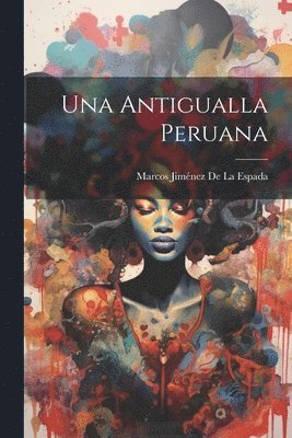 Una Antigualla Peruana 1