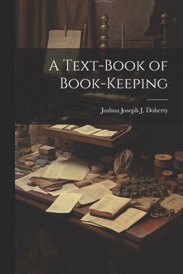 bokomslag A Text-Book of Book-Keeping