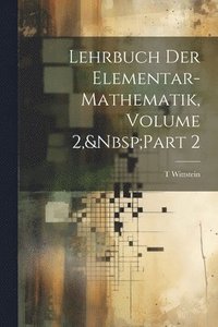 bokomslag Lehrbuch Der Elementar-Mathematik, Volume 2, Part 2