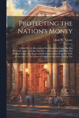 Protecting the Nation's Money