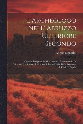 bokomslag L'Archeologo Nell' Abruzzo Ulteriore Secondo