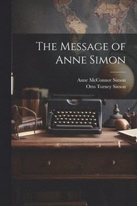 bokomslag The Message of Anne Simon