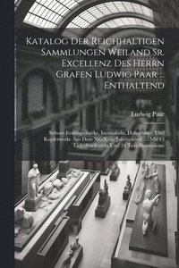 bokomslag Katalog Der Reichhaltigen Sammlungen Weiland Sr. Excellenz Des Herrn Grafen Ludwig Paar ... Enthaltend
