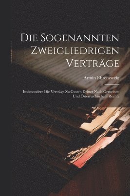 Armin Ehrenzweig - Sogenannten Zweigliedrigen Verträge, Häftad