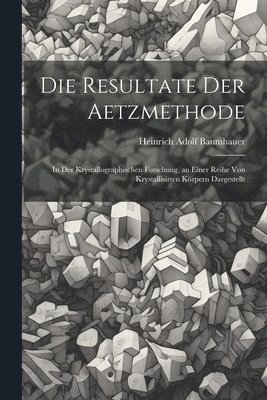 Heinrich Adolf Baumhauer - Resultate Der Aetzmethode, Häftad
