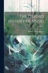 bokomslag The Oxford History of Music; Volume 1