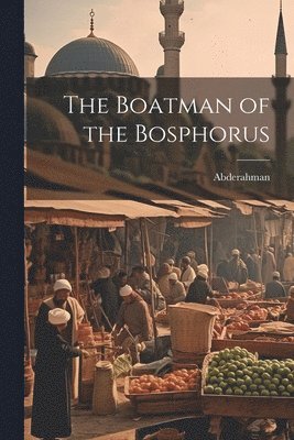 bokomslag The Boatman of the Bosphorus