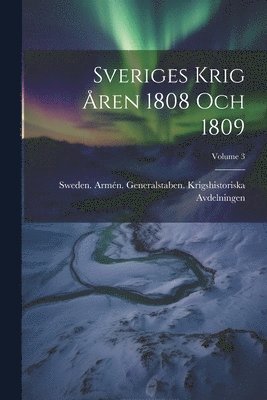 bokomslag Sveriges Krig Åren 1808 Och 1809; Volume 3