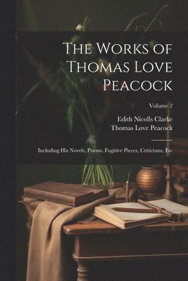 bokomslag The Works of Thomas Love Peacock