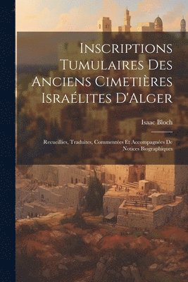 Inscriptions Tumulaires Des Anciens Cimetires Isralites D'Alger 1