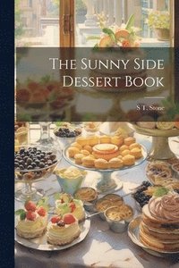 bokomslag The Sunny Side Dessert Book