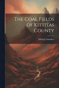 bokomslag The Coal Fields of Kittitas County