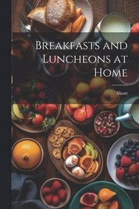 bokomslag Breakfasts and Luncheons at Home