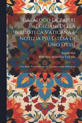 Catalogo De'papiri Egiziani Della Biblioteca Vaticana E Notizia Pi Estesa Di Uno D'essi 1