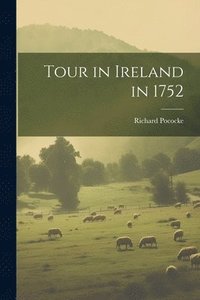 bokomslag Tour in Ireland in 1752