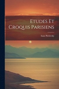 bokomslag Etudes Et Croquis Parisiens