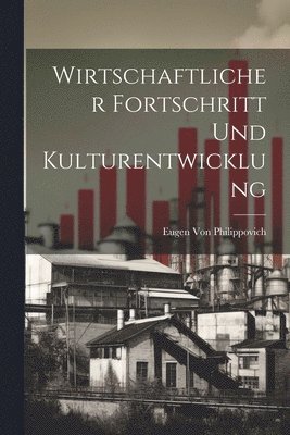 bokomslag Wirtschaftlicher Fortschritt Und Kulturentwicklung