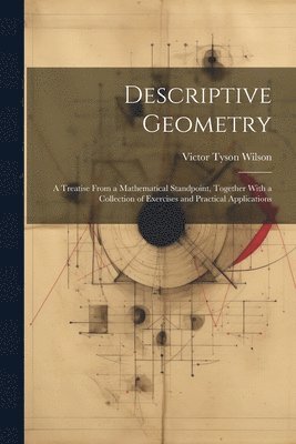 Victor Tyson Wilson - Descriptive Geometry, Häftad