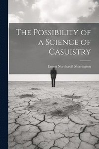 bokomslag The Possibility of a Science of Casuistry