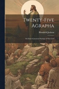 bokomslag Twenty-Five Agrapha