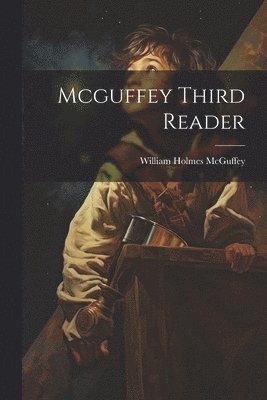William Holmes McGuffey, William Holmes Mcguffey - Mcguffey Third Reader, Häftad