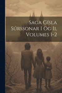 bokomslag Saga Gsla Srssonar I Og Ii, Volumes 1-2