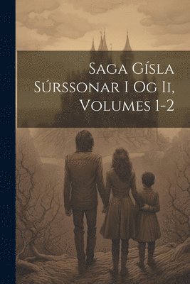 bokomslag Saga Gsla Srssonar I Og Ii, Volumes 1-2