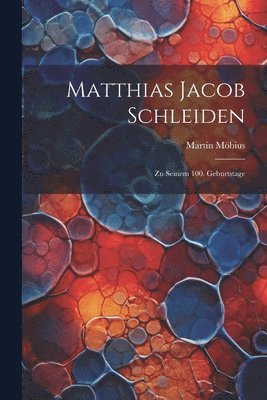 Matthias Jacob Schleiden 1