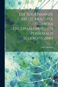bokomslag Die Sogenannte Akute Multiple Sklerose (Encephalomyelitis Periaxialis Scleroticans)