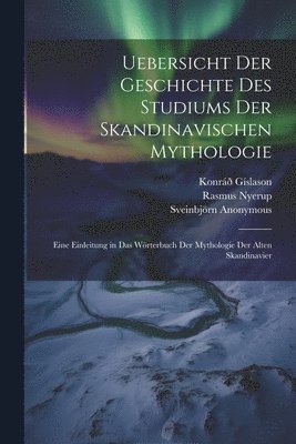 bokomslag Uebersicht Der Geschichte Des Studiums Der Skandinavischen Mythologie