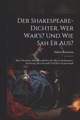 Der Shakespeare-Dichter, Wer War's? Und Wie Sah Er Aus? 1