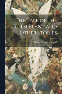 bokomslag The Tale of the Tulsi Plant and Other Stories