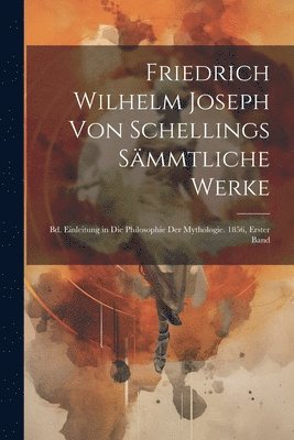 bokomslag Friedrich Wilhelm Joseph Von Schellings Sämmtliche Werke