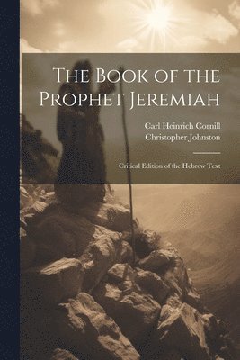 Carl Heinrich Cornill, Christopher Johnston - Book of the Prophet Jeremiah, Häftad