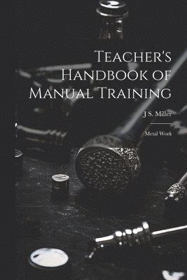 Teacher's Handbook of Manual Training 1