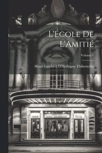 bokomslag L'École De L'Amitié; Volume 1