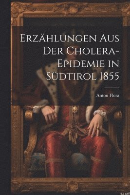 Erzhlungen Aus Der Cholera-Epidemie in Sdtirol 1855 1