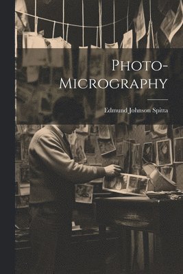 Edmund Johnson Spitta - Photo-Micrography, Häftad