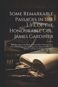 bokomslag Some Remarkable Passages in the Life of the Honourable Col. James Gardiner