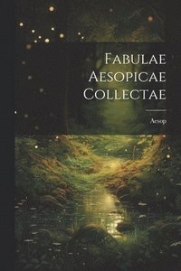 bokomslag Fabulae Aesopicae Collectae