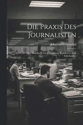 Die Praxis Des Journalisten 1